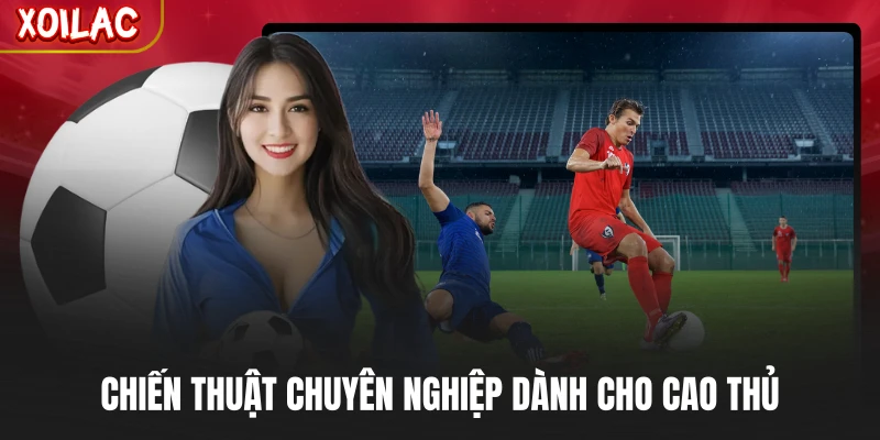 Chiến thuật chuyên nghiệp dành cho cao thủ