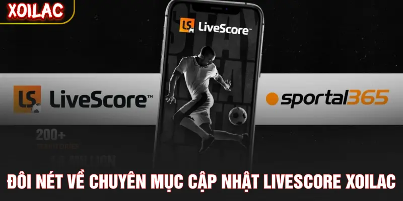 Đôi nét về chuyên mục cập nhật Livescore XOILAC