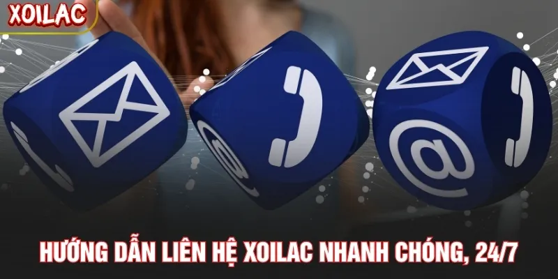 Hướng dẫn liên hệ Xoilac nhanh chóng, 24/7