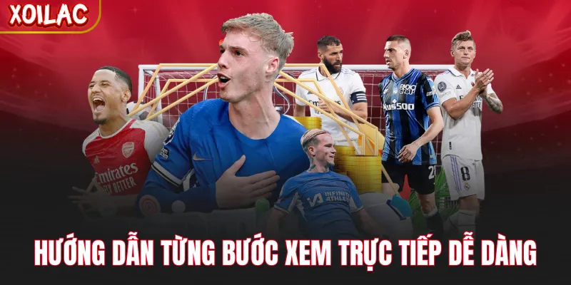 Hướng dẫn từng bước xem trực tiếp dễ dàng