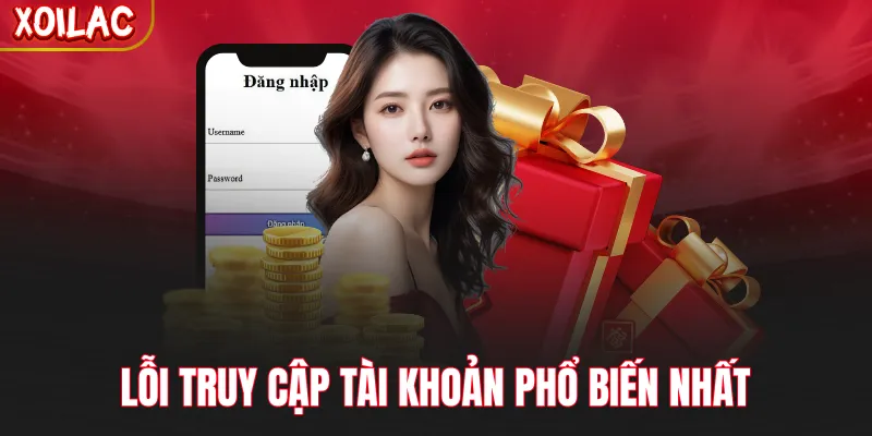 Lỗi truy cập tài khoản phổ biến nhất