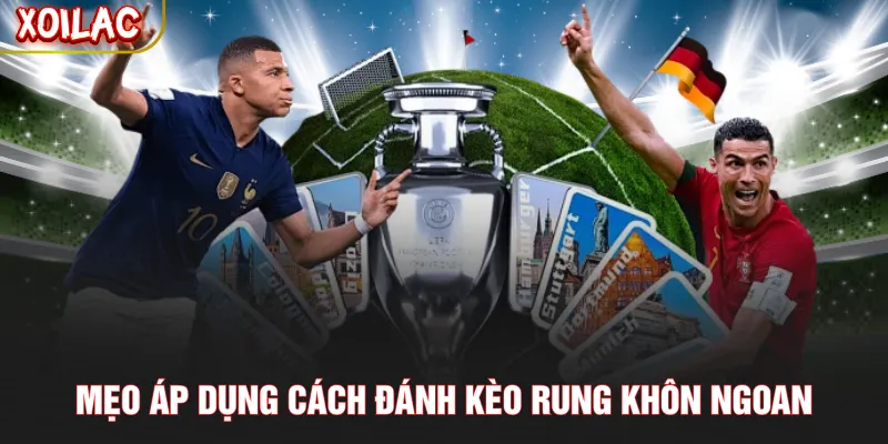 Mẹo áp dụng cách đánh kèo rung khôn ngoan