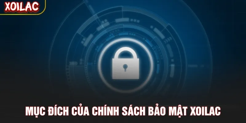 Mục đích của chính sách bảo mật Xoilac
