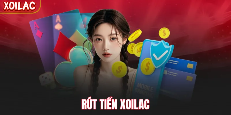 Rút Tiền Xoilac - Cách Thực Hiện Nhanh Chóng, Thuận Tiện