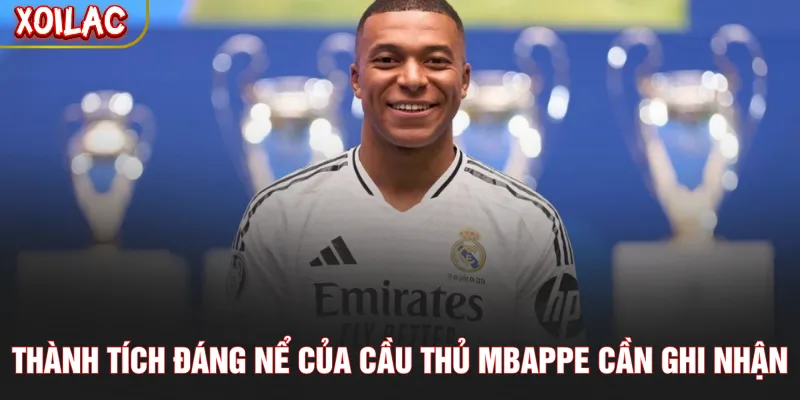 Thành tích đáng nể của cầu thủ Mbappe cần ghi nhận