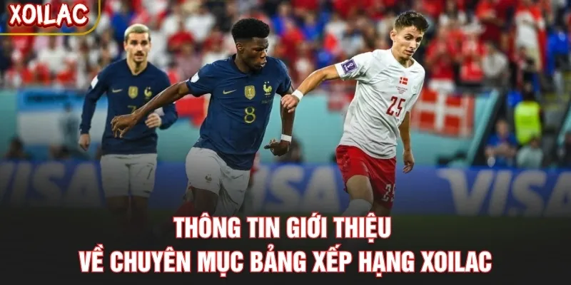 Thông tin giới thiệu về chuyên mục bảng xếp hạng Xoilac