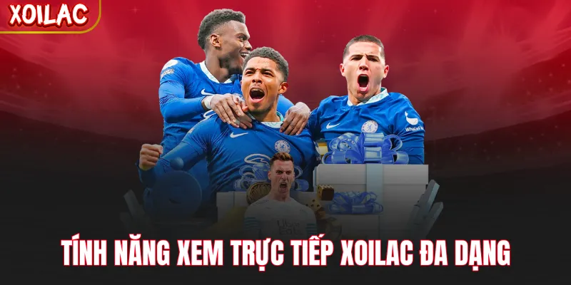 Tính năng xem trực tiếp Xoilac đa dạng