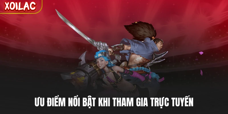 Ưu điểm nổi bật khi tham gia trực tuyến